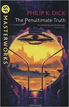 The Penultimate Truth by Philip K. Dick