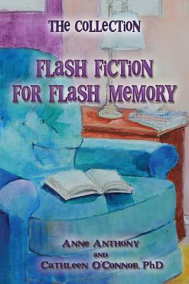 The Collection: Flash Fiction for Flash Memory by Cathleen O'Connor Phd, Anne Anthony