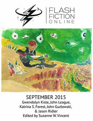 Flash Fiction Online - September 2015 by Jason Ridler, Suzanne W. Vincent, Katrina S. Forest, Gwendolyn Kiste, John League, John Guzlowski, Dario Bijelac