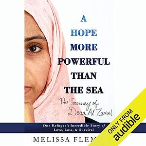 A Hope More Powerful Than the Sea: One Refugee's Incredible Story of Love, Loss, and Survival by Melissa Fleming