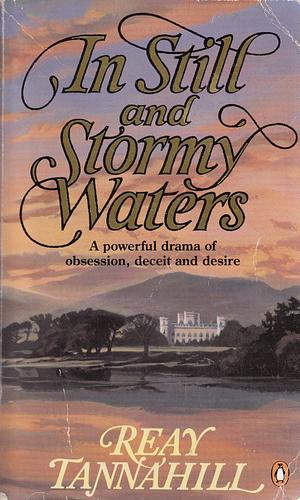 In Still and Stormy Waters by Reay Tannahill