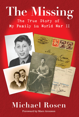 The Missing: The True Story of My Family in World War II by Michael Rosen