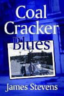 Coal Cracker Blues by James Stevens