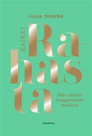 Kaikki rahasta - Näin säästin kymppitonnin vuodessa by Julia Thurén