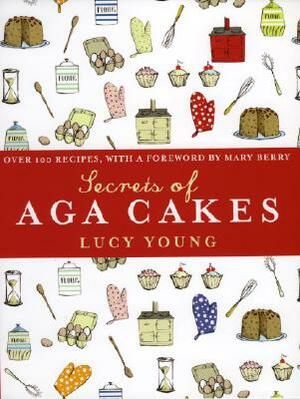 Secrets of Aga Cakes by Lucy Young