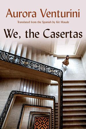 We, the Casertas by Aurora Venturini