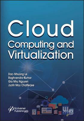 Cloud Computing and Virtualization by Gia Nhu Nguyen, Dac-Nhuong Le, Raghvendra Kumar