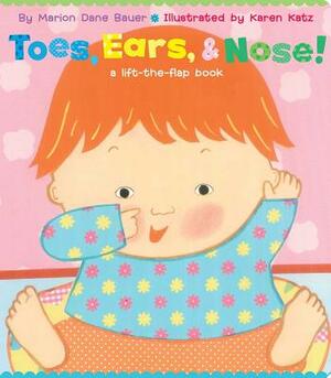 Toes, Ears, & Nose!: A Lift-The-Flap Book (Lap Edition) by Marion Dane Bauer