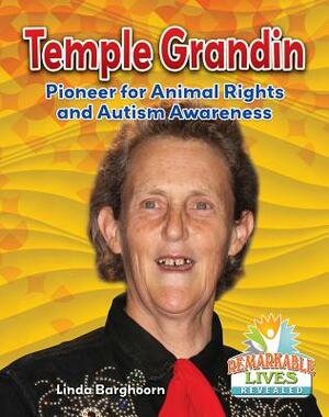 Temple Grandin: Pioneer for Animal Rights and Autism Awareness by Linda Barghoorn