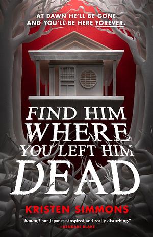 Find Him Where You Left Him Dead by Kristen Simmons