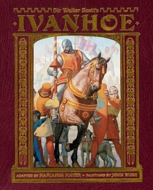 Ivanhoe by John Rush, Marianna Mayer