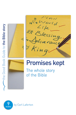 Promises Kept: Bible Overview: 9 Studies for Individuals or Groups by Carl Laferton