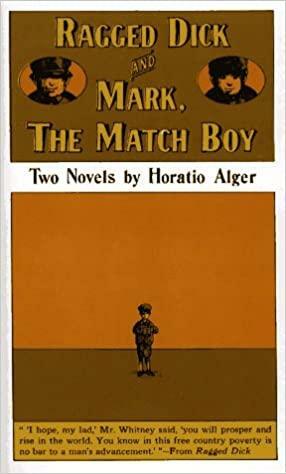 Ragged Dick and Mark, the Match Boy: Two Novels by Horatio Alger Jr.