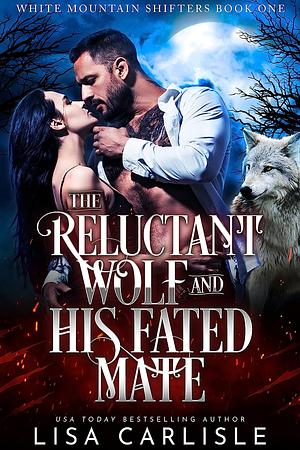 The Reluctant Wolf and His Fated Mate by Lisa Carlisle
