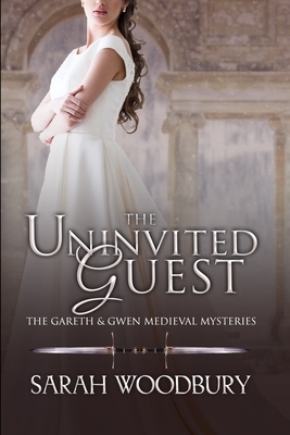 The Uninvited Guest by Sarah Woodbury
