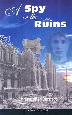 A Spy in the Ruins: A Caveat Lector Book by Christopher Bernard