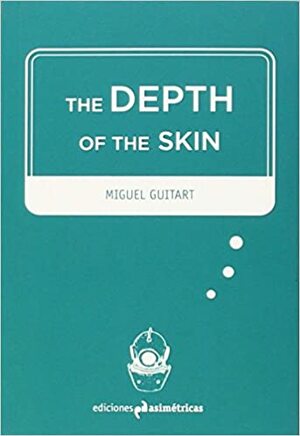 The Depth of the Skin by Miguel Guitart