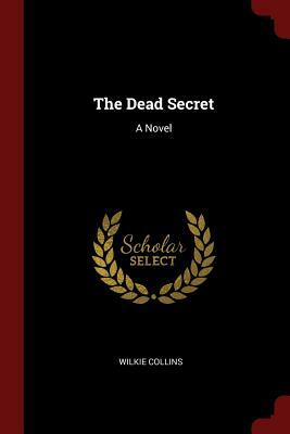 The Dead Secret by Wilkie Collins