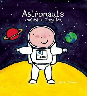 Astronauts and What They Do by Liesbet Slegers