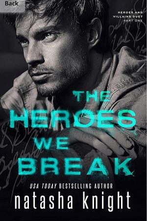 The Heroes We Break by Natasha Knight