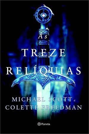 As Treze Relíquias by Colette Freedman, Alice Klesck, Michael Scott