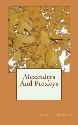 Alexanders And Presleys by Don Alexander