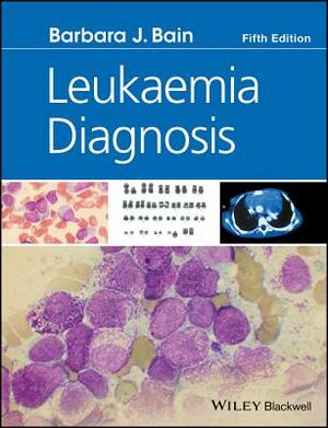 Leukaemia Diagnosis by Barbara J. Bain