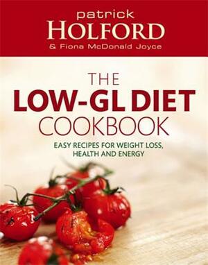 The Holford Low-Gl Diet Cookbook by Patrick Holford, Fiona McDonald Joyce