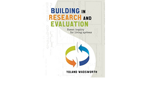 Building In Research and Evaluation: Human Inquiry for Living Systems by Michael Quinn Patton, Yoland Wadsworth