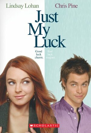 Just My Luck (Movie Novelization) by J. Marlene King, James Greer, Mark Blackwell, Amy B. Harris, Laurie Calkhoven, Jonathan Bernstein