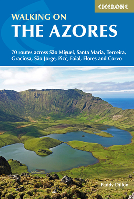 Walking on the Azores: 70 Routes Across Sao Miguel, Santa Maria, Terceria, Graciosa, Sao Jorge, Pico, Faial, Flores and Corvo by Paddy Dillon