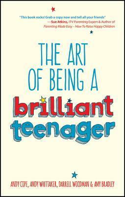 The Art of Being a Brilliant Teenager by Andy Whittaker, Andy Cope