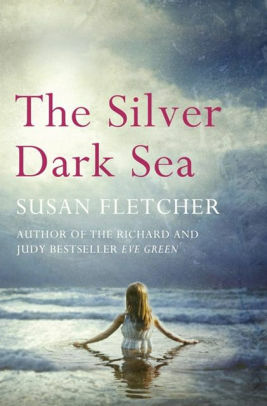 The Silver Dark Sea by Susan Fletcher