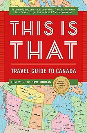 This Is That: Travel Guide to Canada by Peter Oldring, Pat Kelly, This is That, This is That