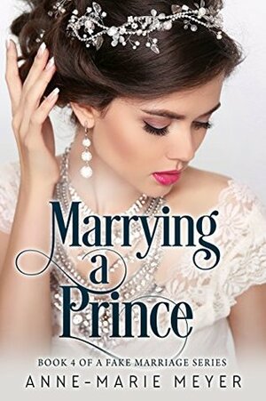 Marrying a Prince by Anne-Marie Meyer