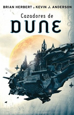 Cazadores de Dune by Brian Herbert, Kevin J. Anderson