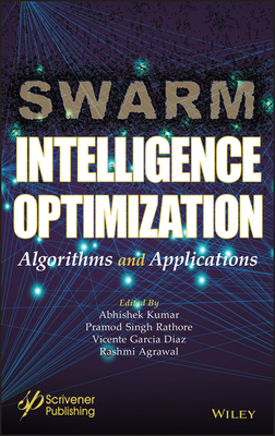 Swarm Intelligence Optimization: Algorithms and Applications by Vicente Garcia Diaz, Abhishek Kumar, Pramod Singh Rathore