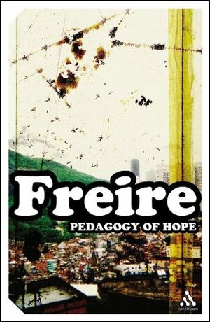 Pedagogy of Hope: Reliving Pedagogy of the Oppressed (Impacts) by Paulo Freire