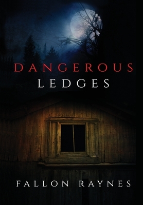 Dangerous Ledges by Fallon Raynes