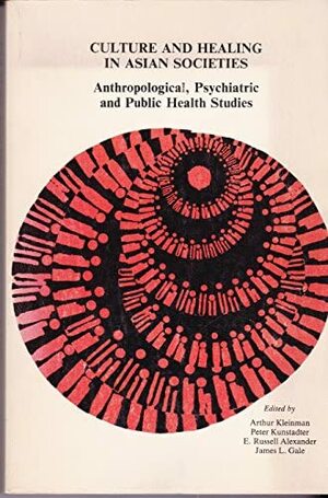 Culture And Healing In Asian Societies: Anthropological, Psychiatric And Public Health Studies by Arthur Kleinman
