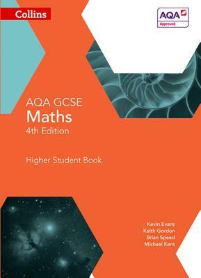 Collins GCSE Maths -- Aqa GCSE Maths Higher Student Book by Kevin Evans, Keith Gordon, Michael Kent