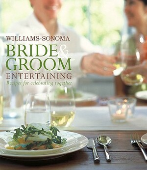 Williams-Sonoma Bride & Groom Entertaining by Brigit Binns