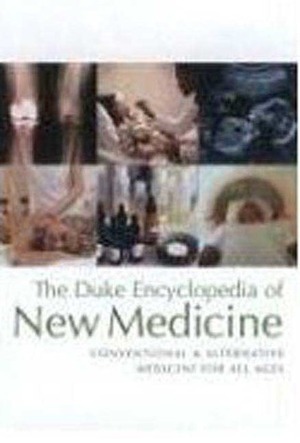 The Duke Encyclopedia of New Medicine: Conventional and Alternative Medicine for All Ages by The Duke Center for Integrative Medicine, Linda Smith