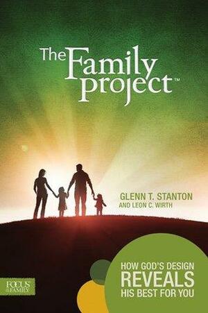 The Family Project: How God's Design Reveals His Best for You by Focus on the Family, Glenn T. Stanton