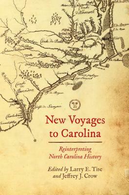 New Voyages to Carolina: Reinterpreting North Carolina History by 