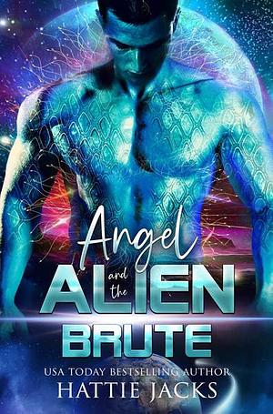 Angel and the Alien Brute by Hattie Jacks