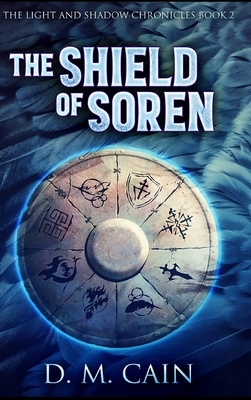 The Shield of Soren by D. M. Cain