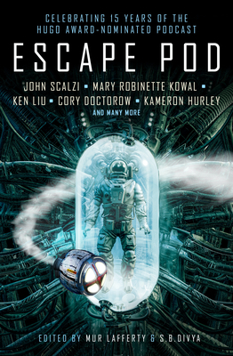 Escape Pod: The Science Fiction Anthology by S.B. Divya, N.K. Jemisin, Mur Lafferty