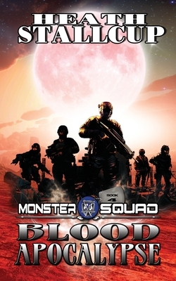 Monster Squad 4: Blood Apocalypse by Heath Stallcup
