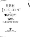 Ben Jonson of Westminster by Marchette Chute